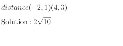 The distance (-2,1)(4,3) is 2sqrt(10)